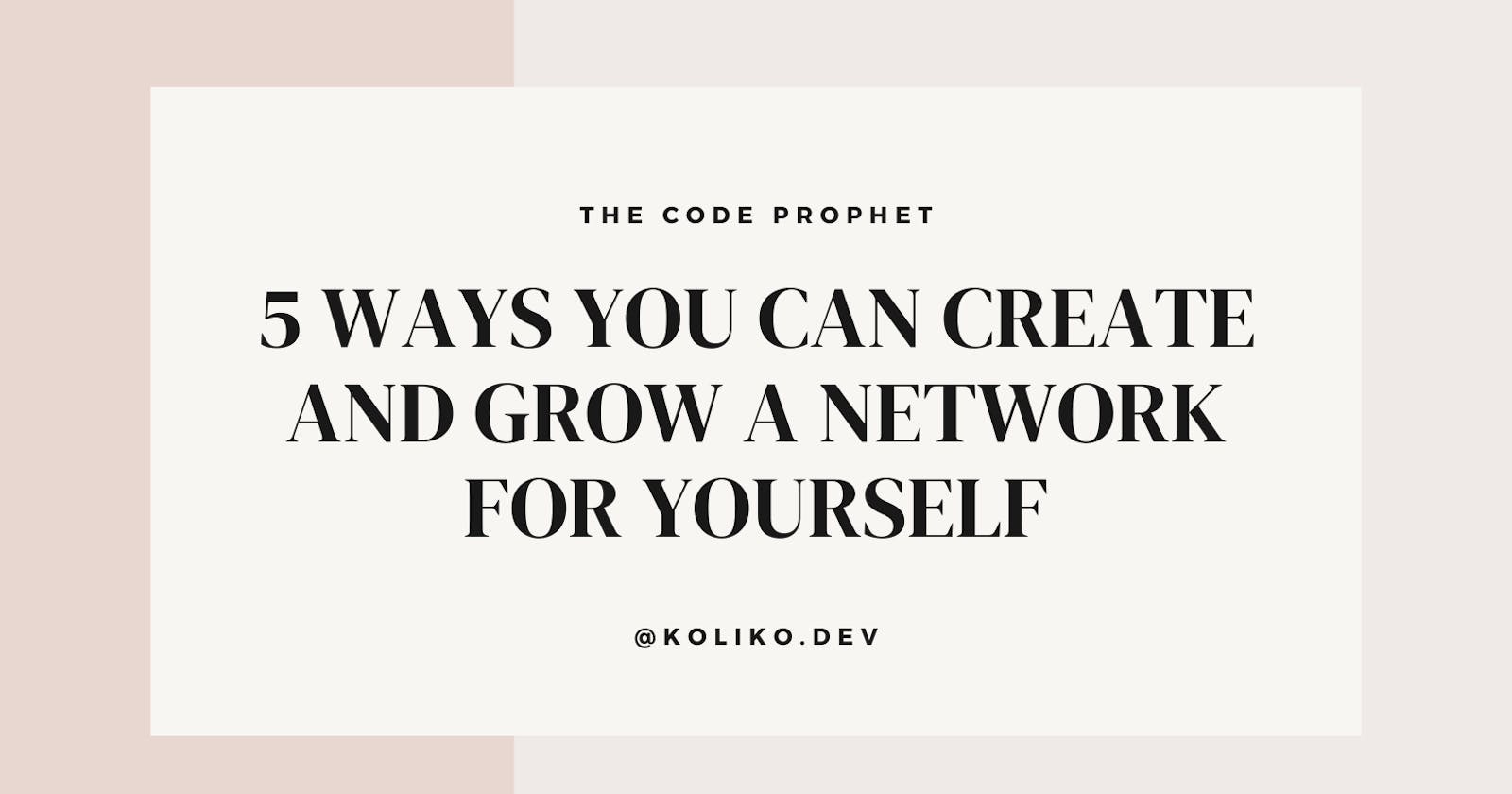 5 Ways You Can Create and Grow a Network For Yourself 🚀💼