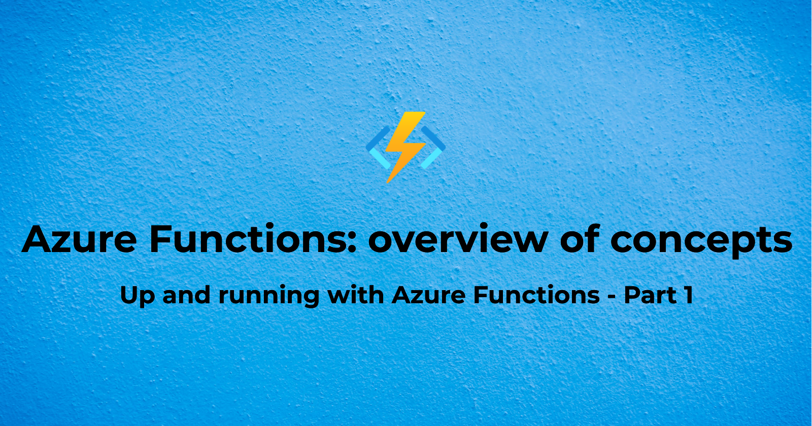 Azure Functions: Overview Of Concepts