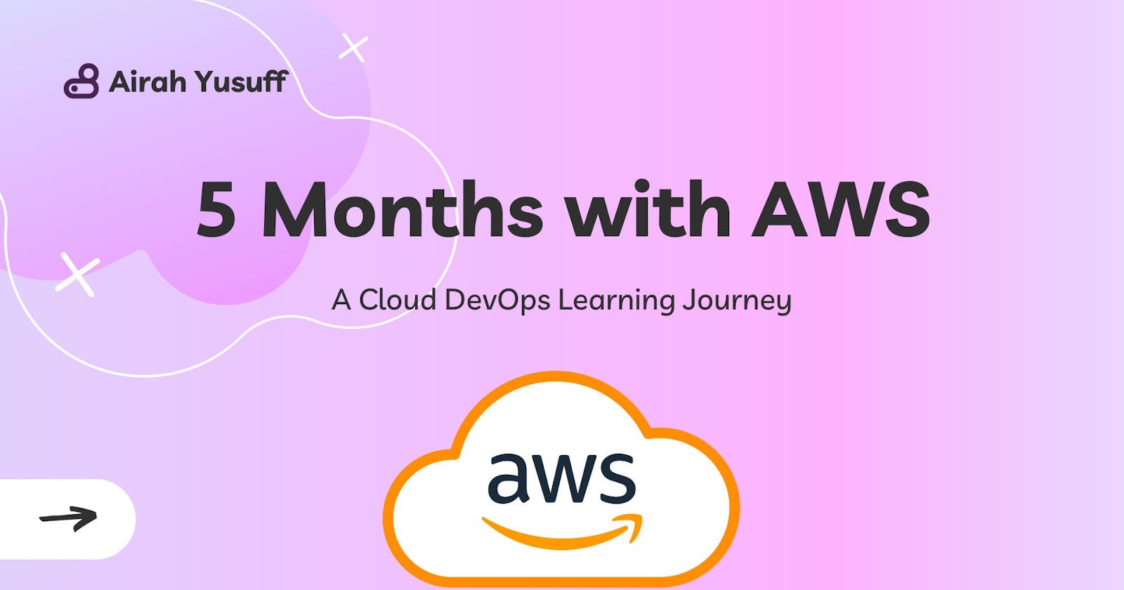 5 Months In The Cloud - My AWS Journey
