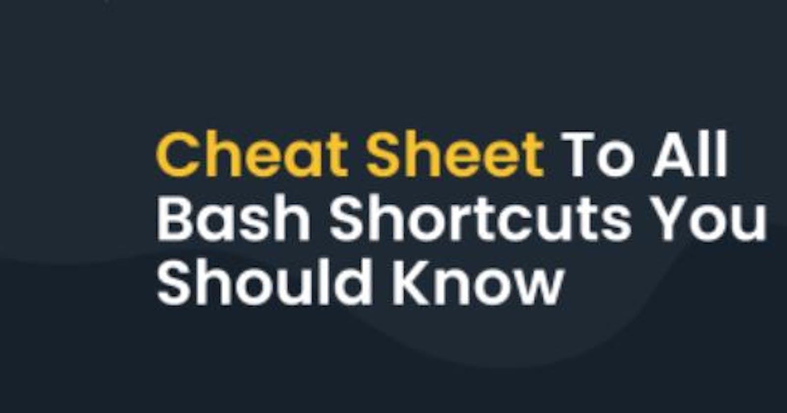 Cheat Sheet To All Bash Shortcuts You Should Know!!