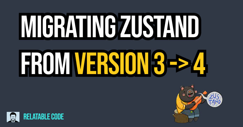 Migrating Zustand from version 3 to 4