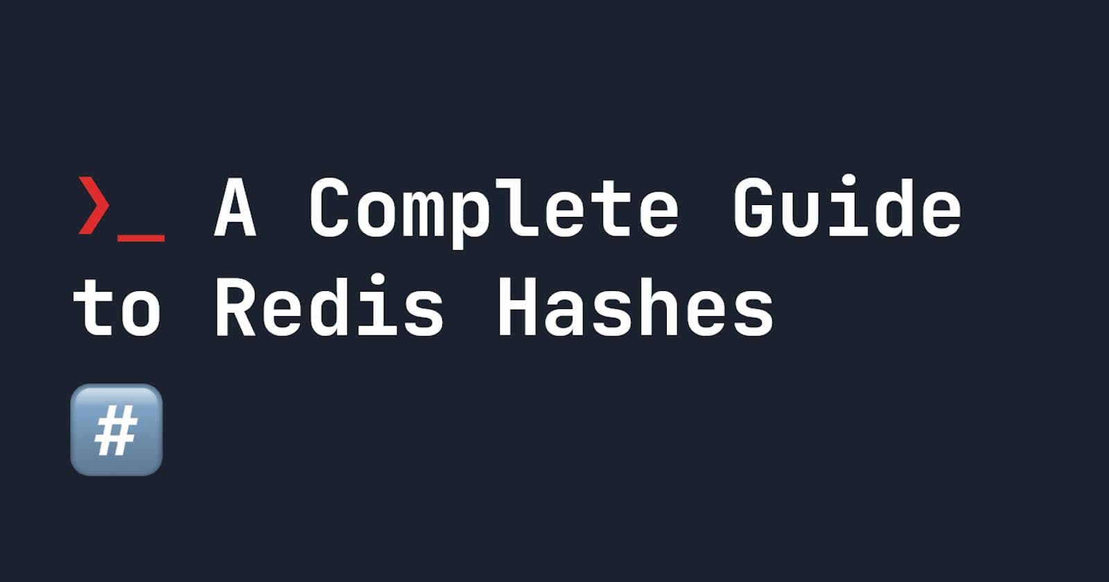 A Complete Guide to Redis Hashes