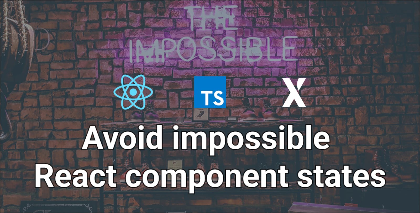 Avoid impossible UI states with React, Typescript and XState