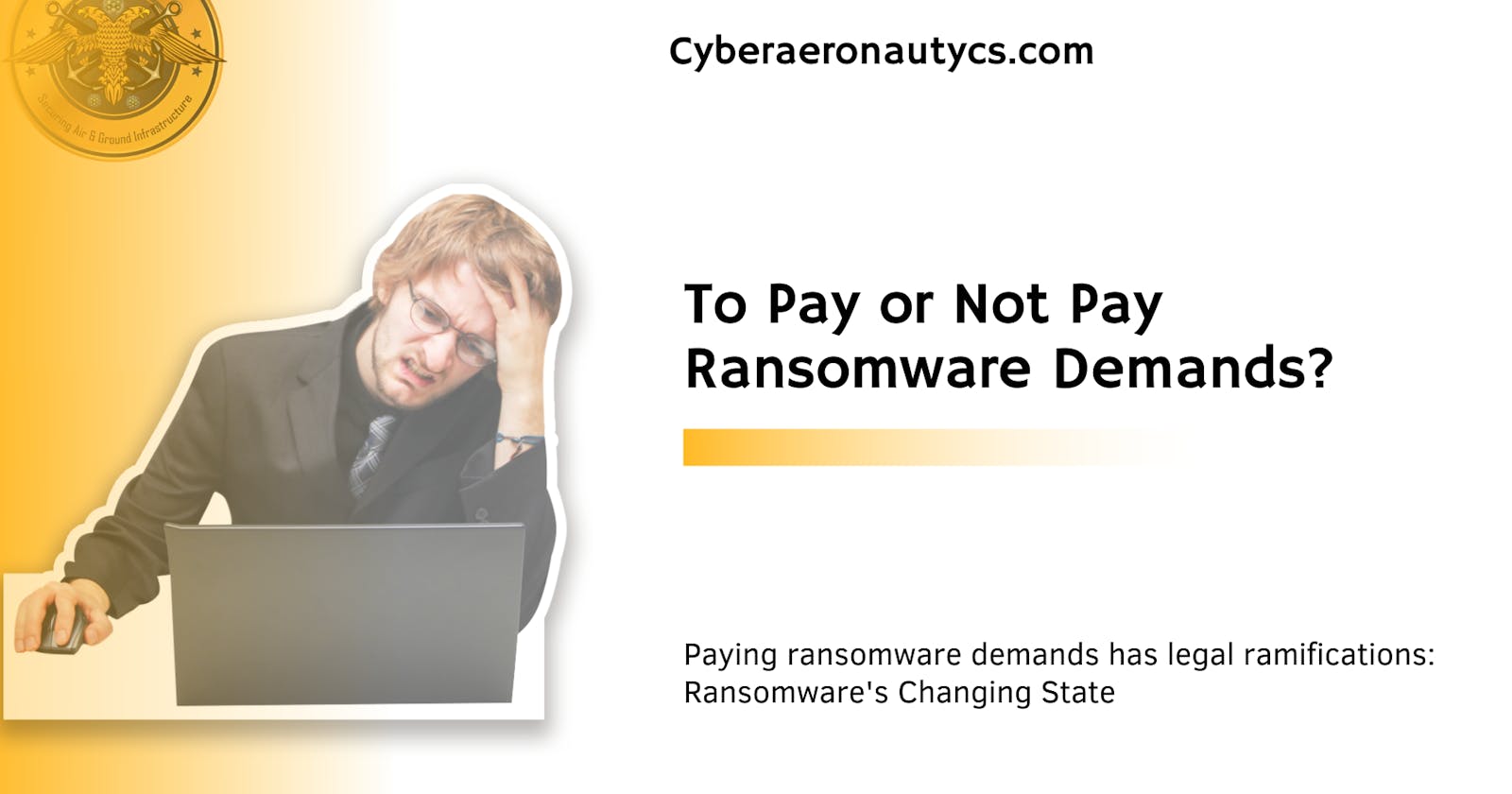 Paying ransomware demands has legal ramifications: Ransomware's Changing State
