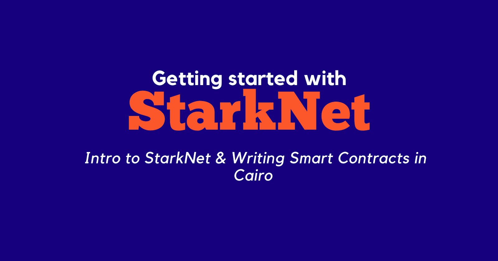 Getting Started w/StarkNet & writing smart contracts Cairo
