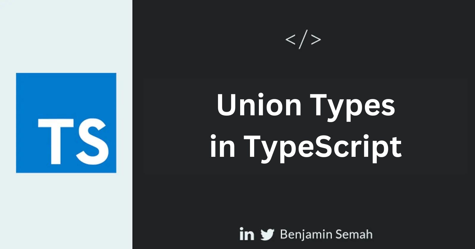 Union Types in TypeScript