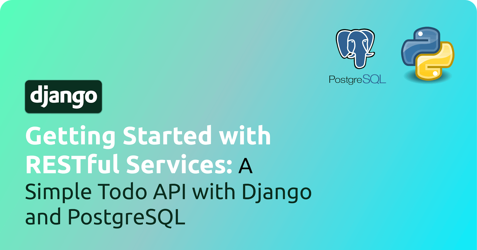 How to create a RESTful API Service in Django: A Simple Todo API with Django and PostgreSQL