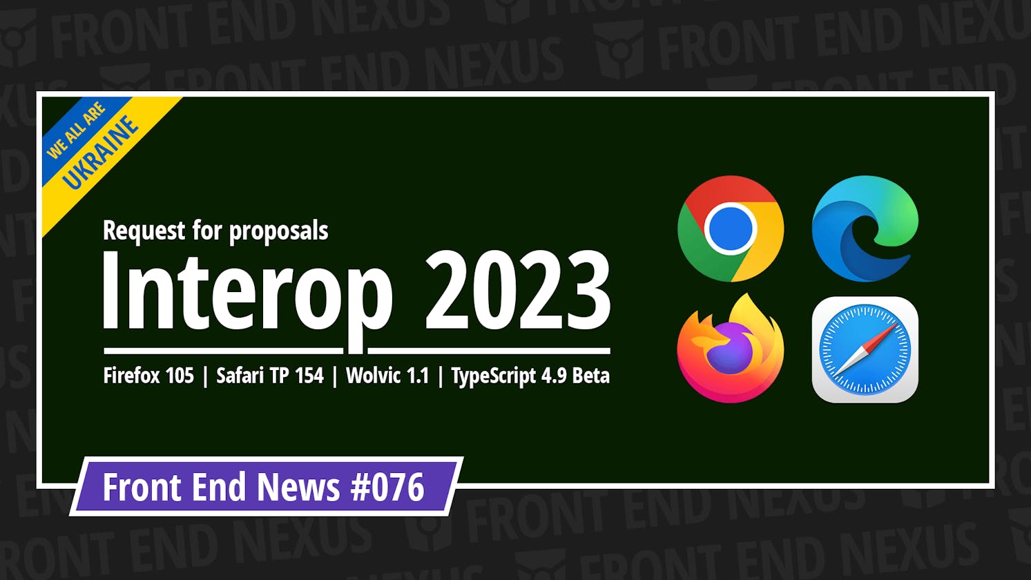 Proposals for Interop 2023, Firefox 105, Safari TP 154, Wolvic 1.1, TypeScript 4.9 Beta, and more | Front End News #076