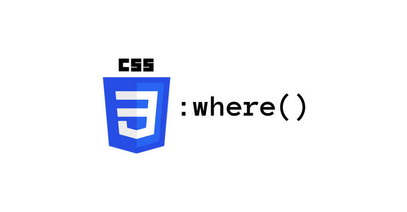 Deep dive into the CSS :where() function