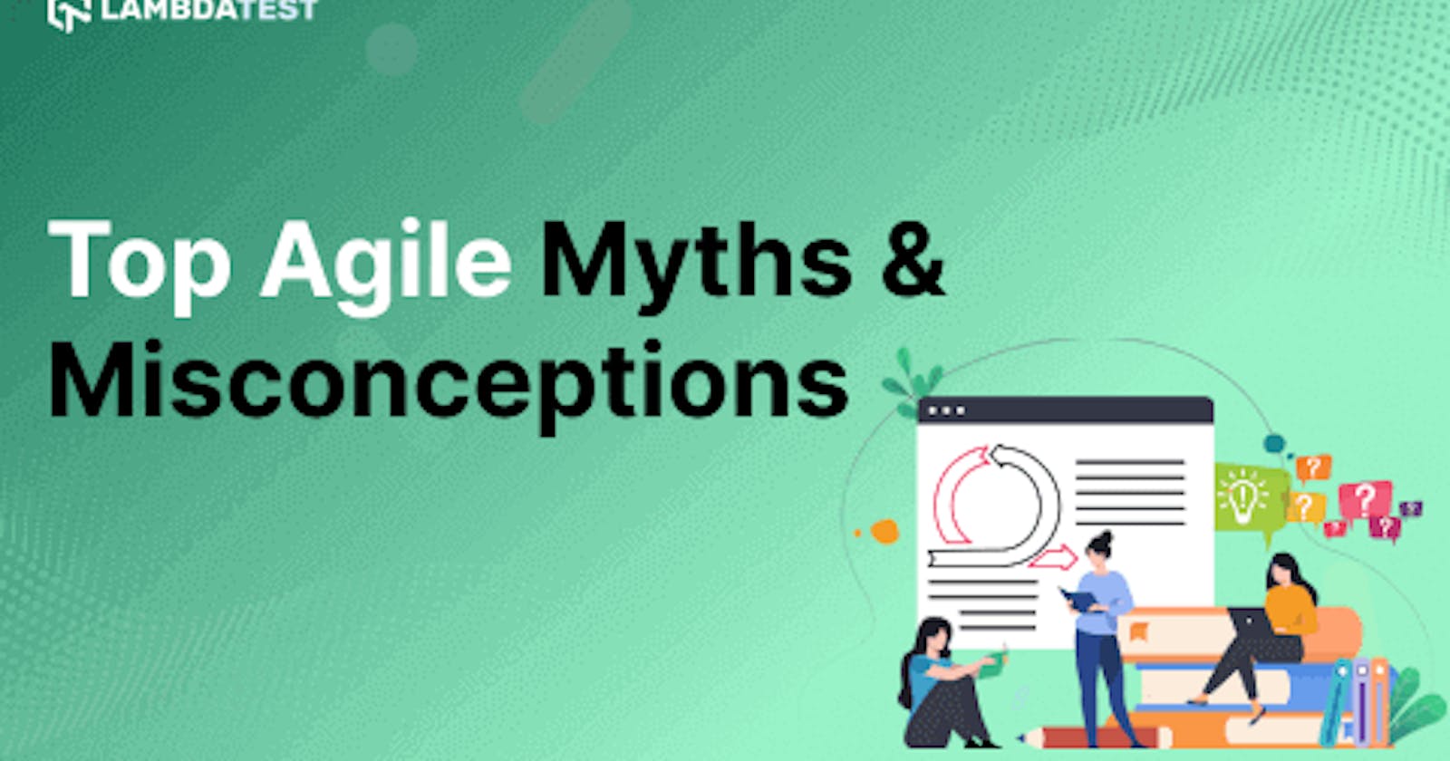 Top Agile Myths & Misconceptions