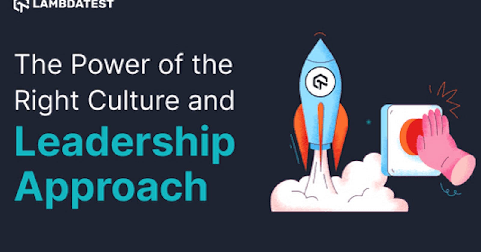 The power of the right culture and leadership approach