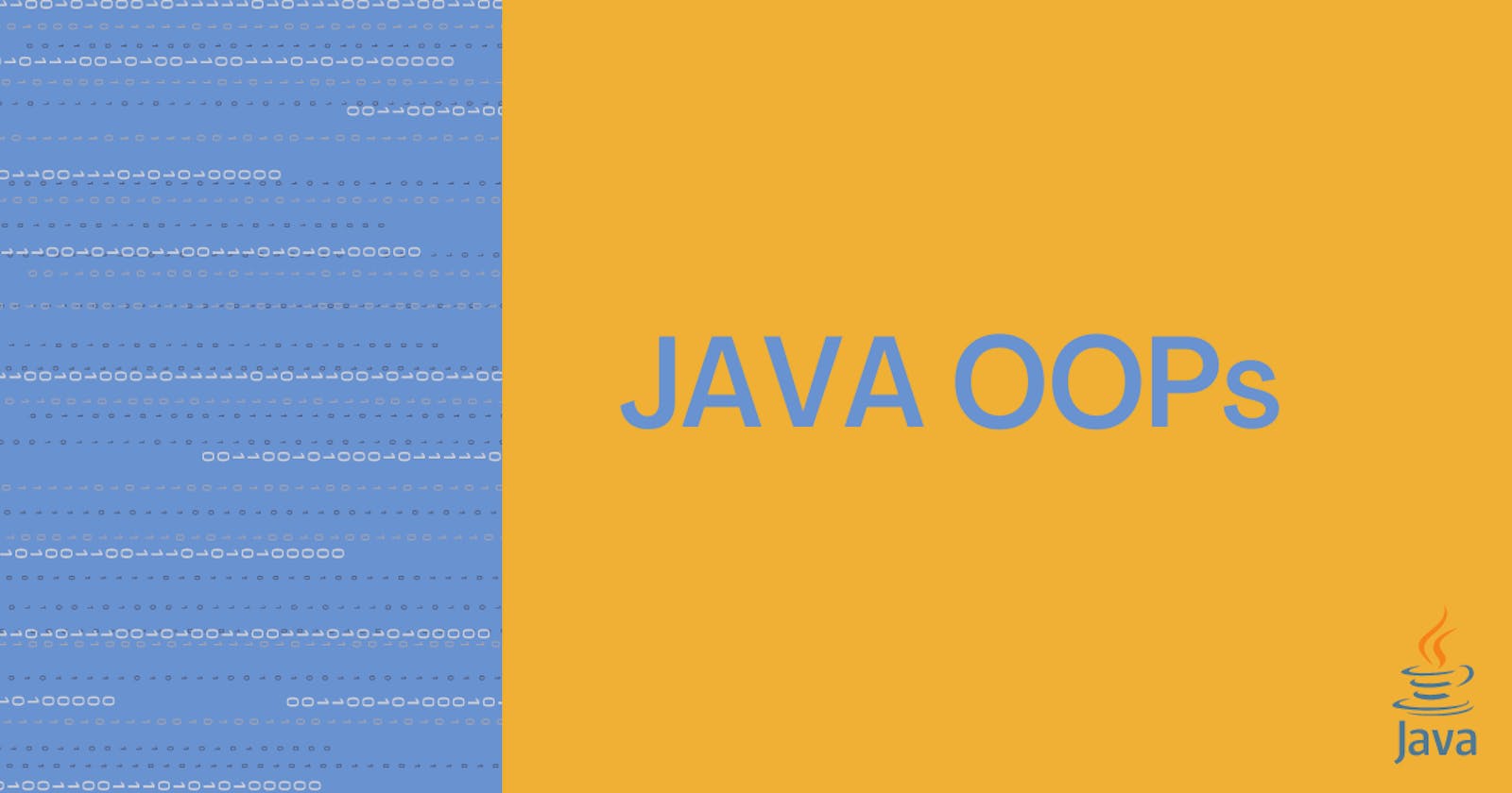 Don't say oops(🙀)! Learn OOPs with Java