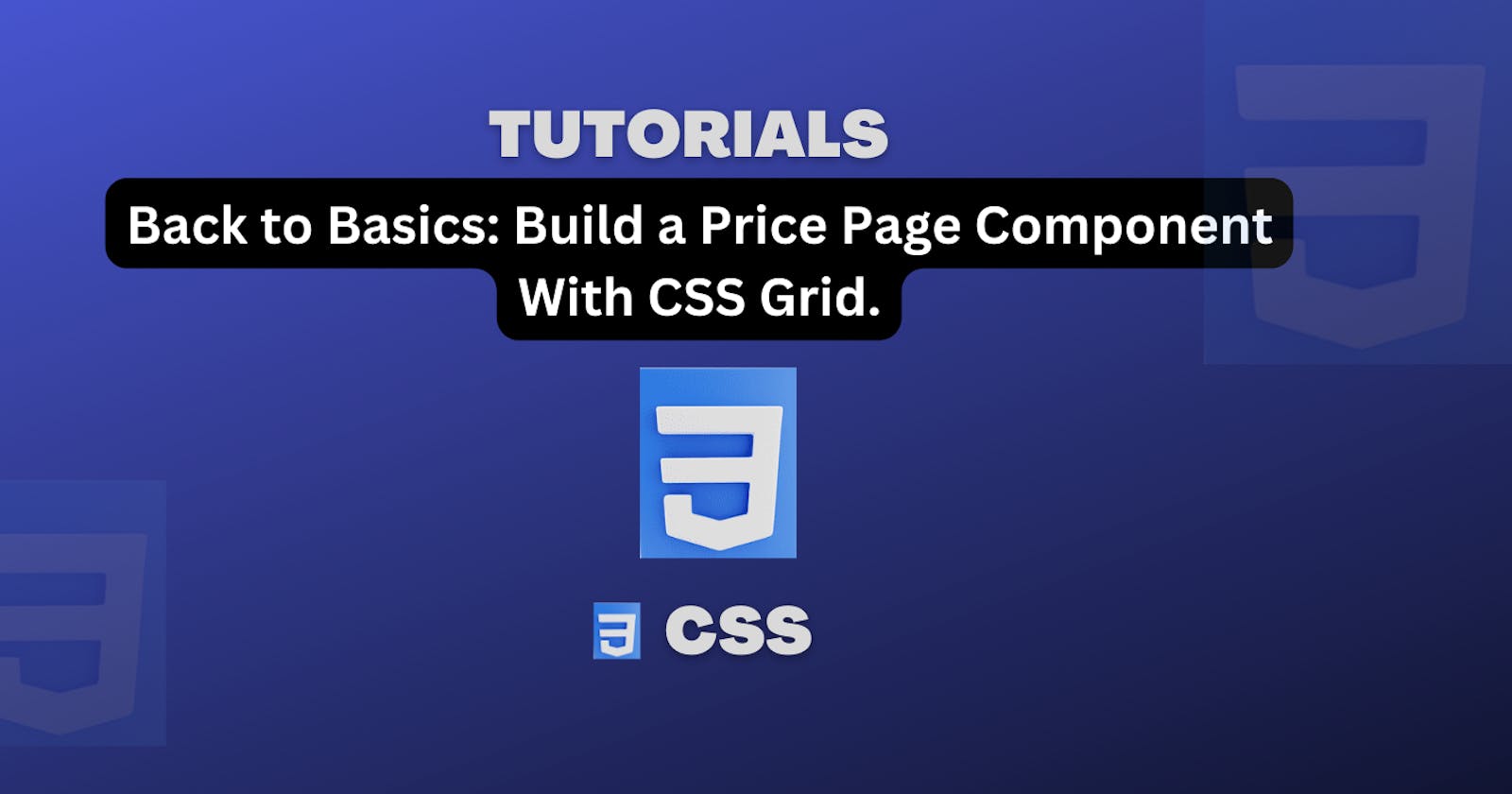Back to Basics: Build a Price Page Component With CSS Grid.