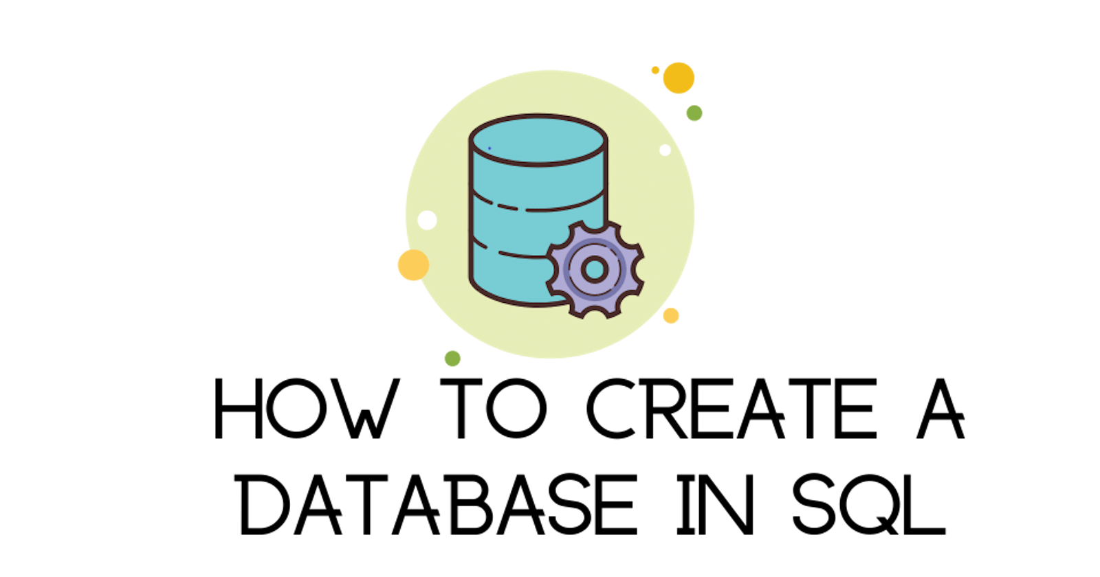 Create A Database And Table In SQL