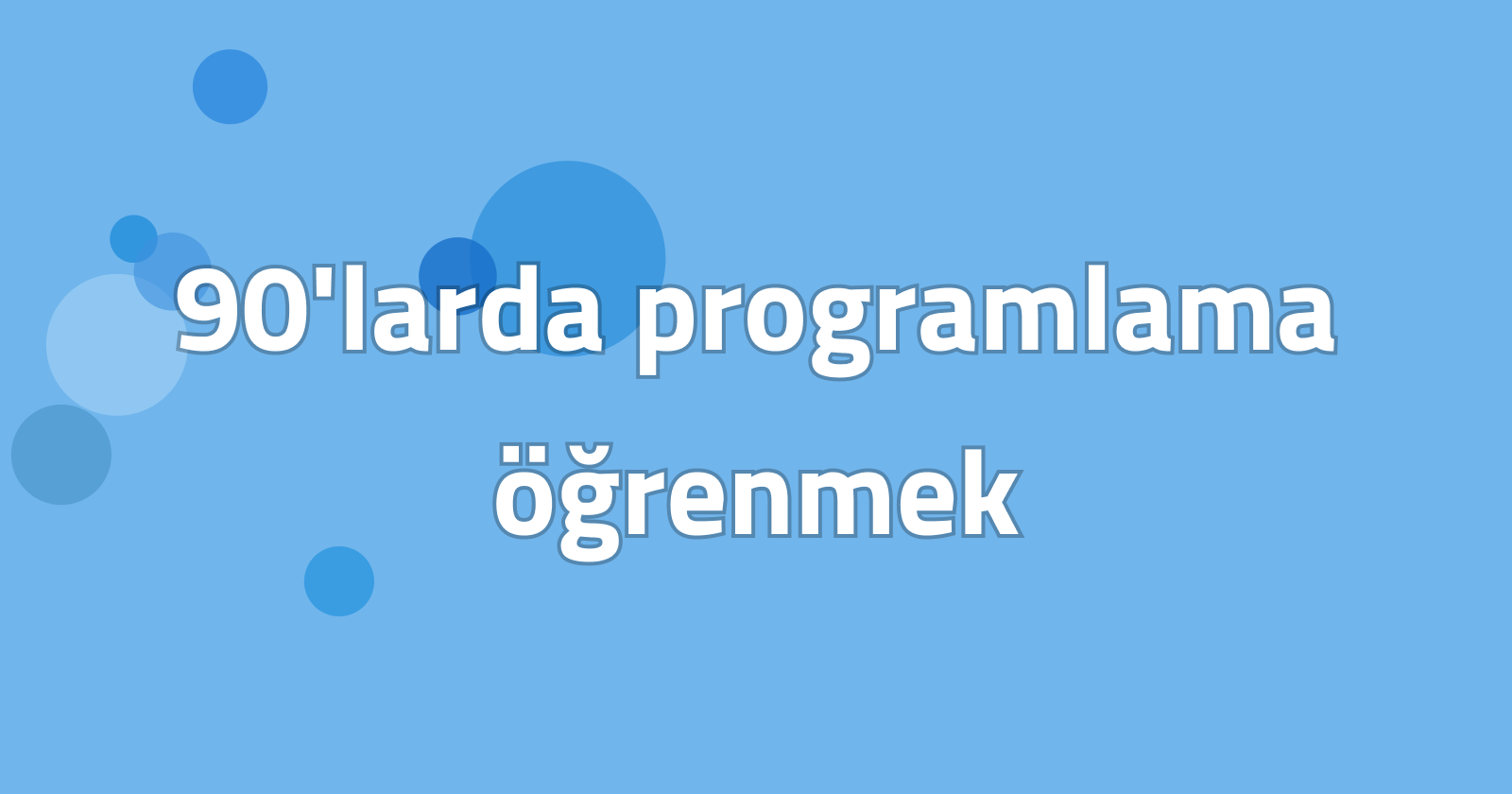 90'larda programlama öğrenmek