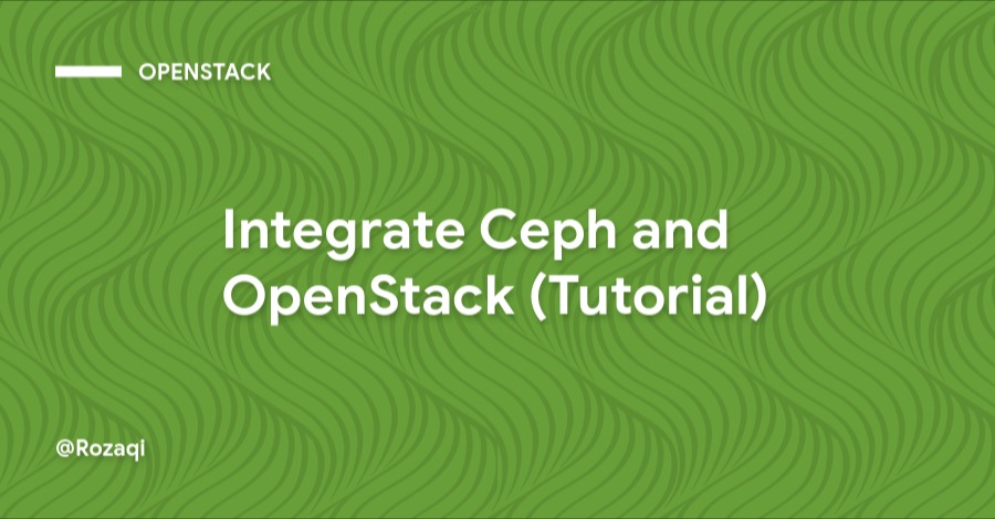 Integrate Ceph and OpenStack (Tutorial)