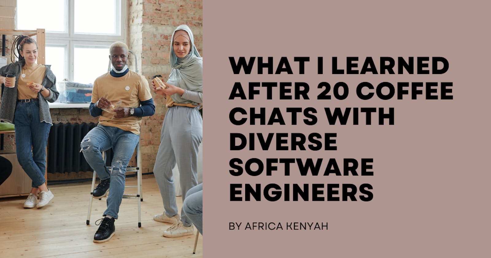 What I Learned After 20 Coffee Chats with Diverse Software Engineers