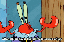 SpongeBob crab with quote "after all money is the ultimate source of joy"
