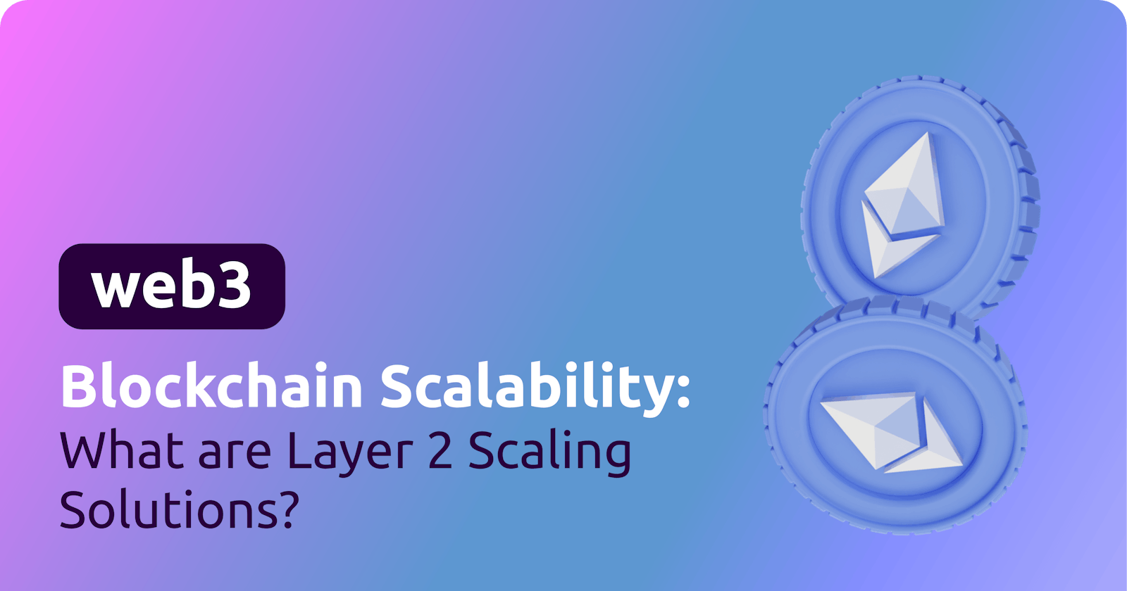 Blockchain Scalability: What are Layer 2 Scaling Solutions