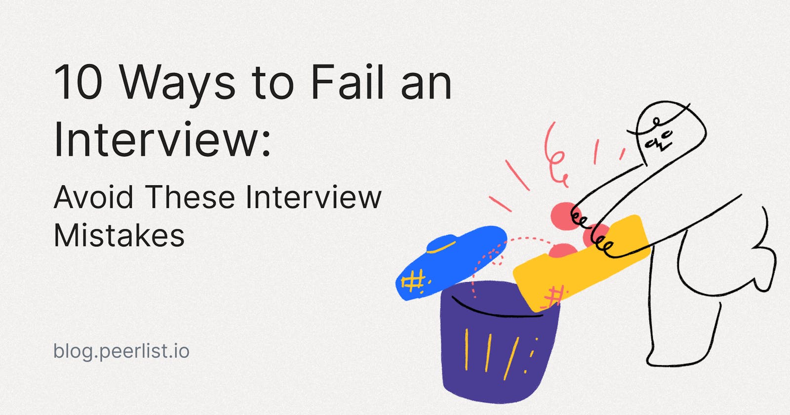 10 Ways to Fail an Interview: Avoid These Interview Mistakes