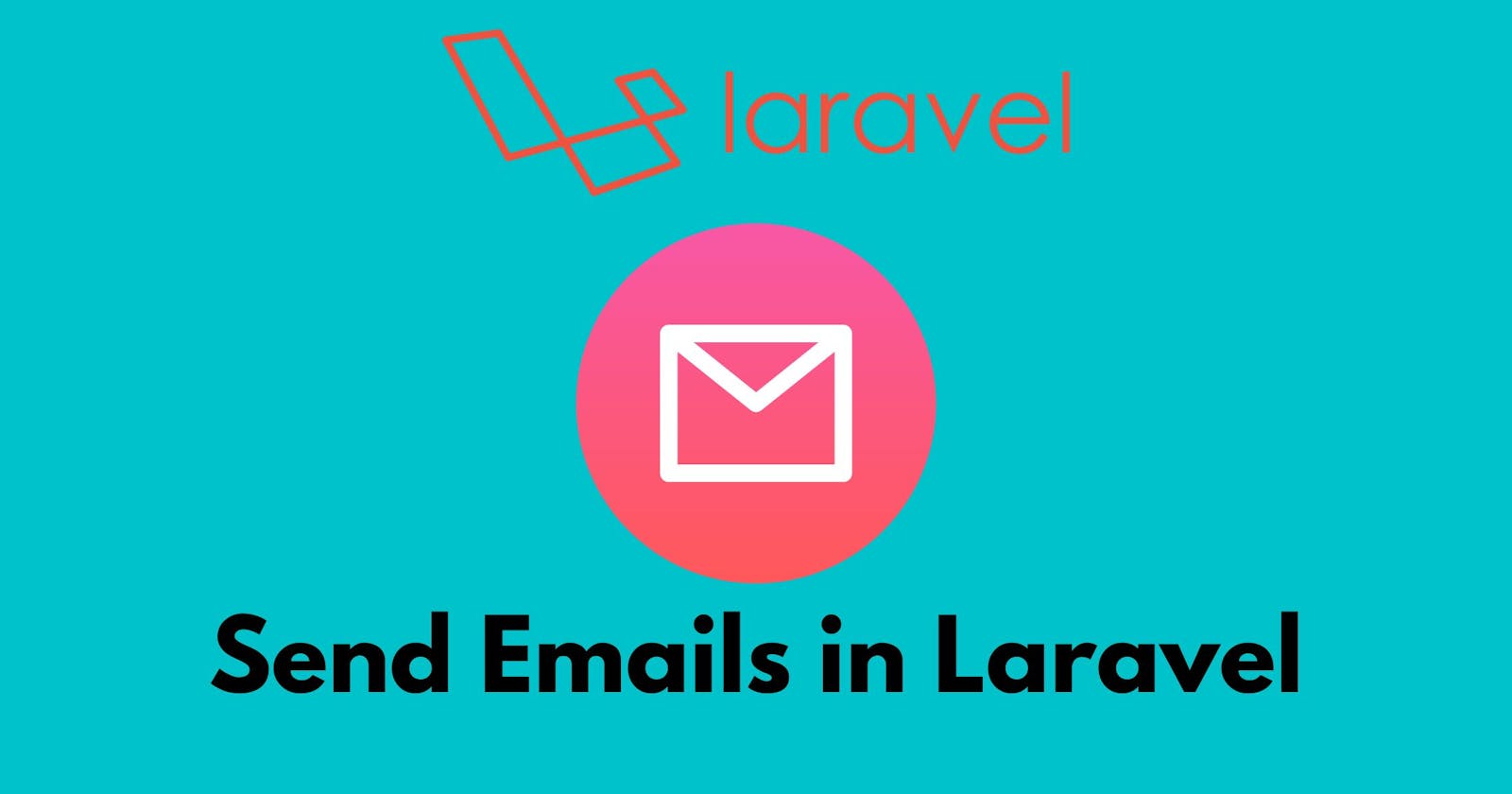 Laravel Mail: How to Send Emails Easily in Laravel