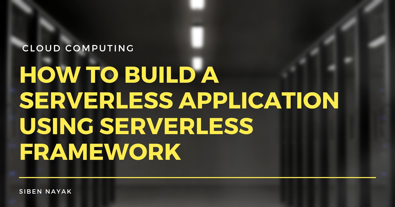 How to Build a Serverless Application using Serverless Framework