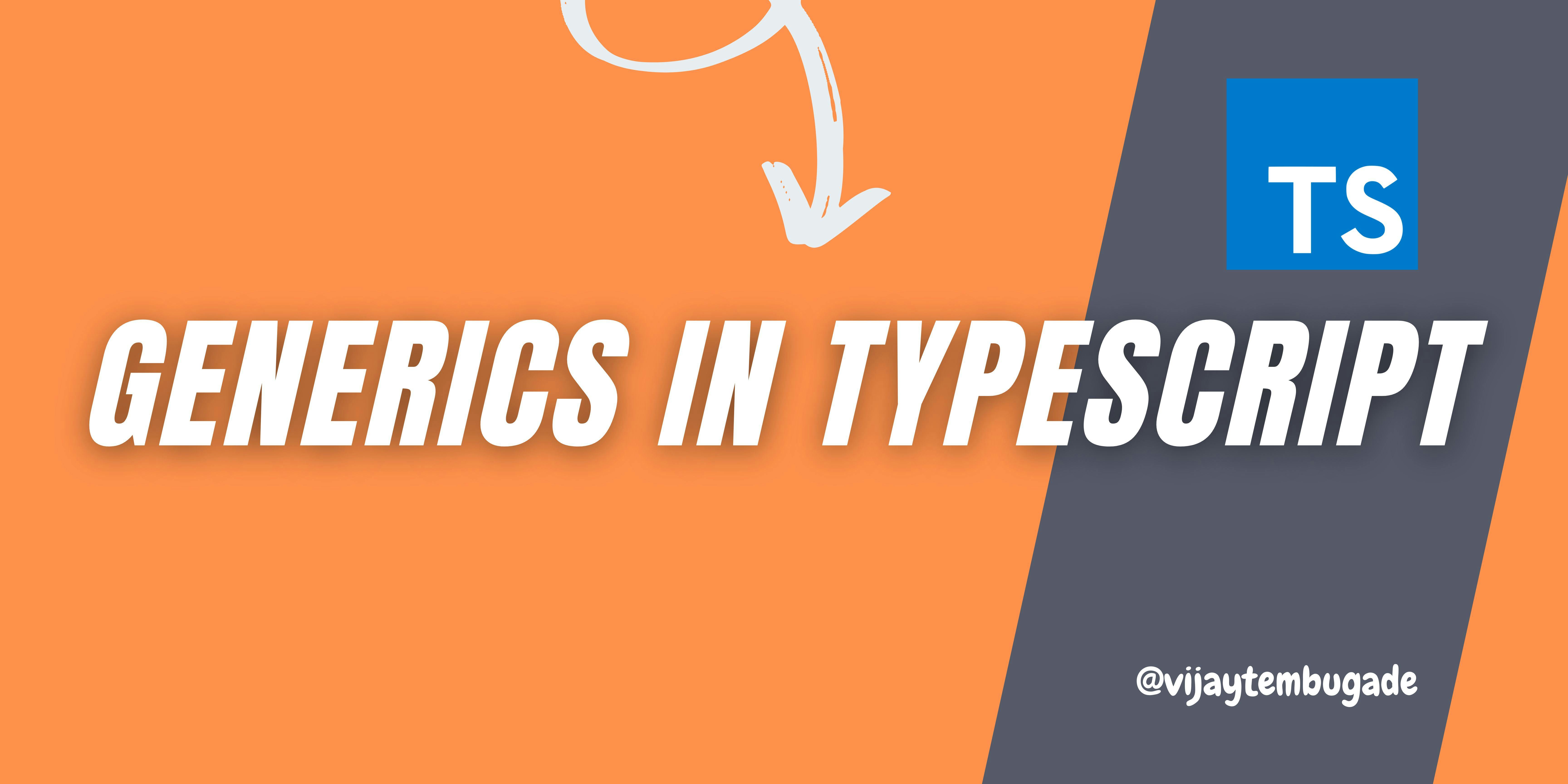How To Use Generics in TypeScript