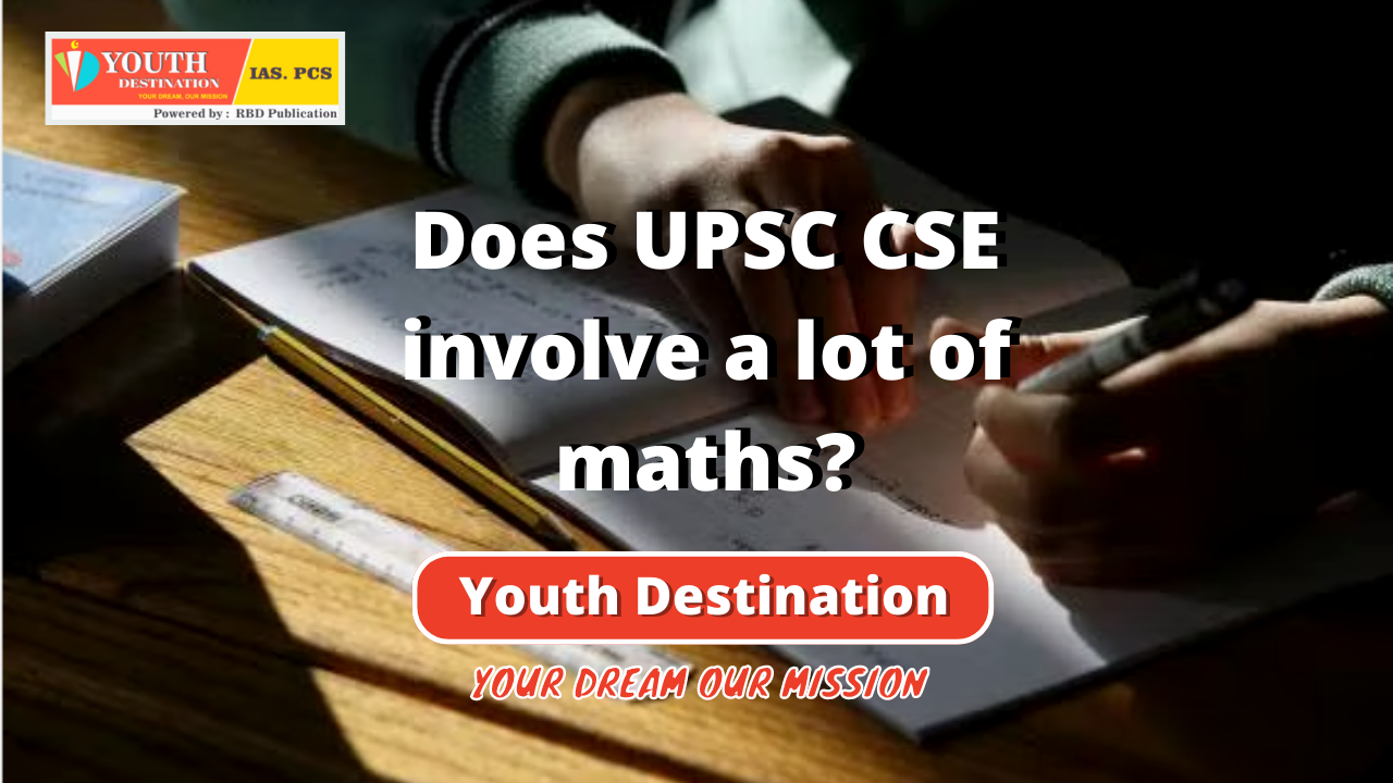 Does UPSC CSE involve a lot of maths?