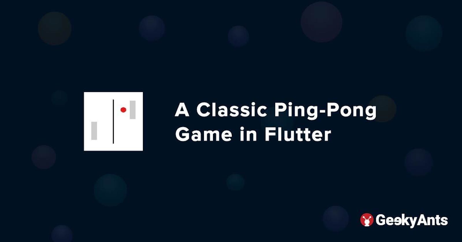 A Classic Ping-Pong Game in Flutter