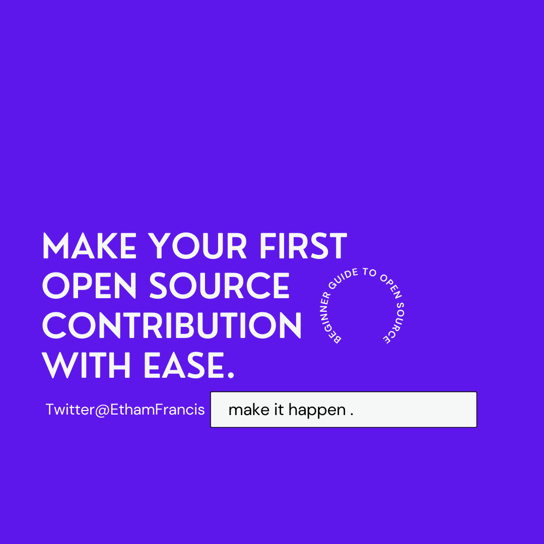 Make Your First Open Source Contribution With Ease.