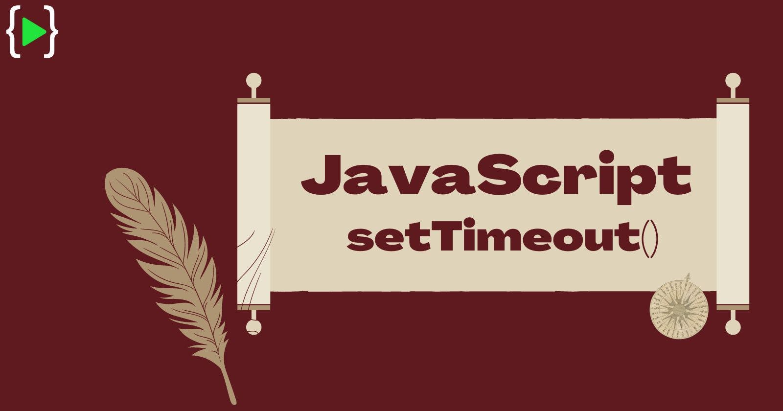 ⌛ JavaScript’s setTimeout function ⌛