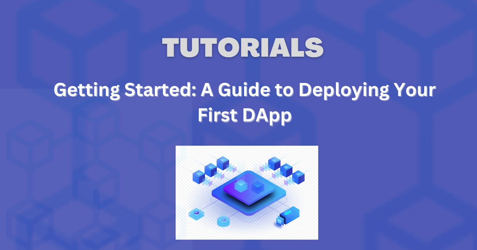 Getting Started with Blockchain Development: A Step-by-Step Guide to Deploying Your First DApp.