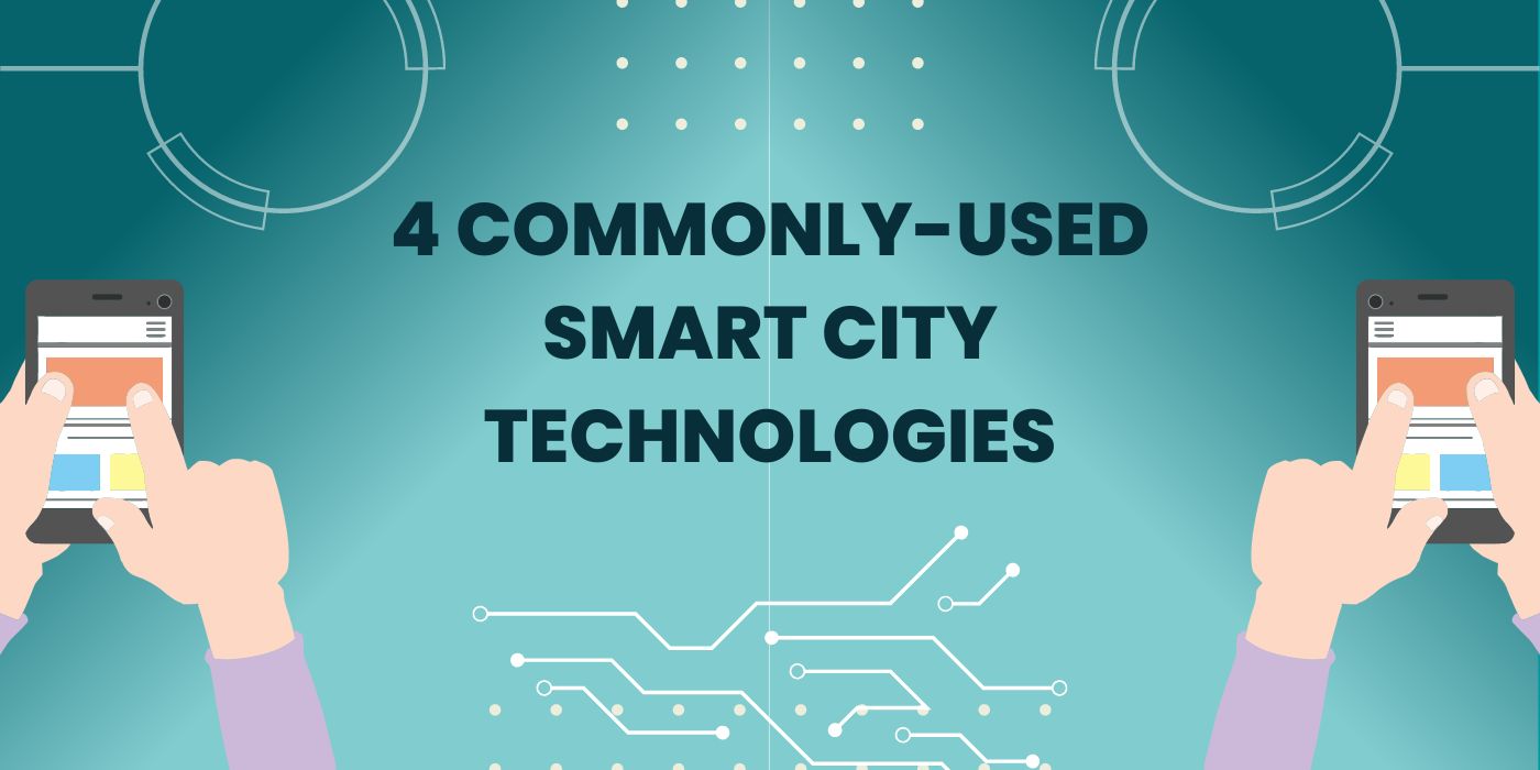 4 Commonly-Used Smart City Technologies