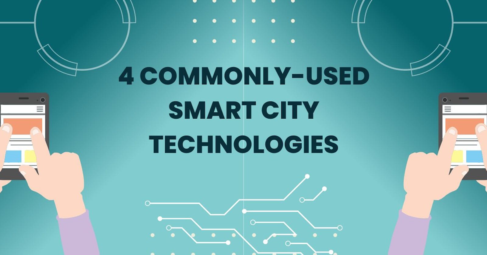 4 Commonly-Used Smart City Technologies