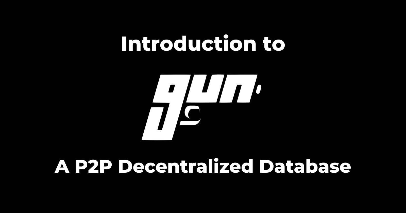 Intro to Gun - A P2P Decentralized Database