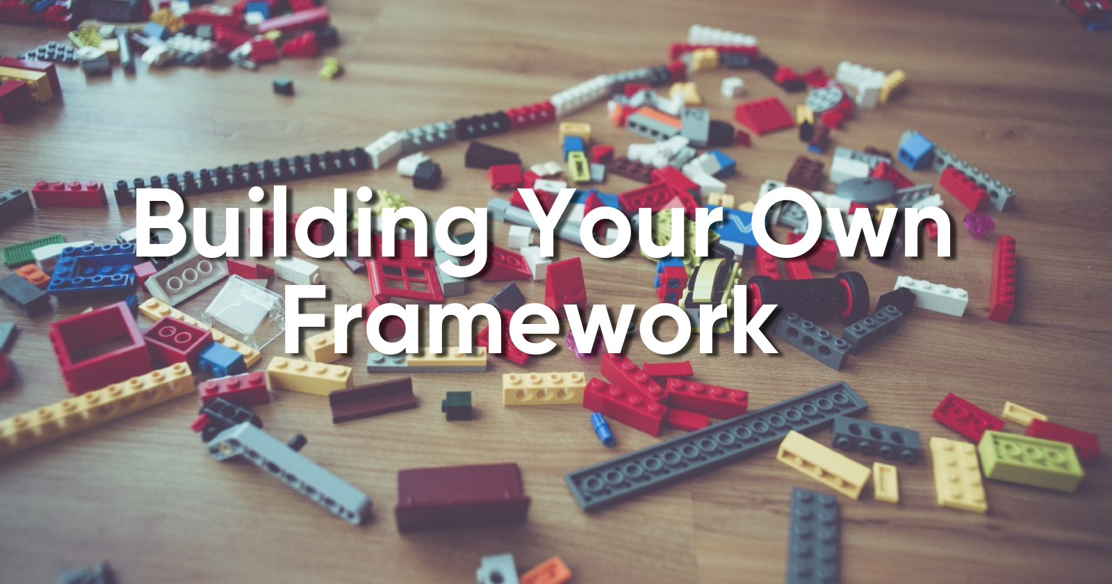 Building your own framework