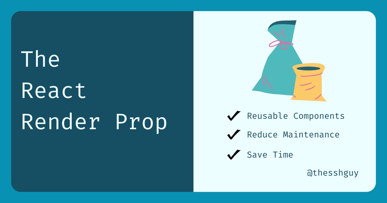 The React Render Prop: How to build reusable components, reduce maintenance costs, and save time