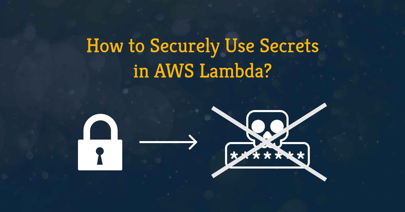 How to Securely Use Secrets in AWS Lambda?