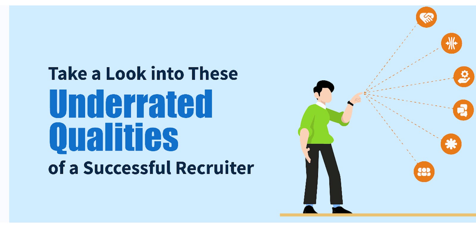 Learn These 6 Underrated Qualities of a Successful Recruiter