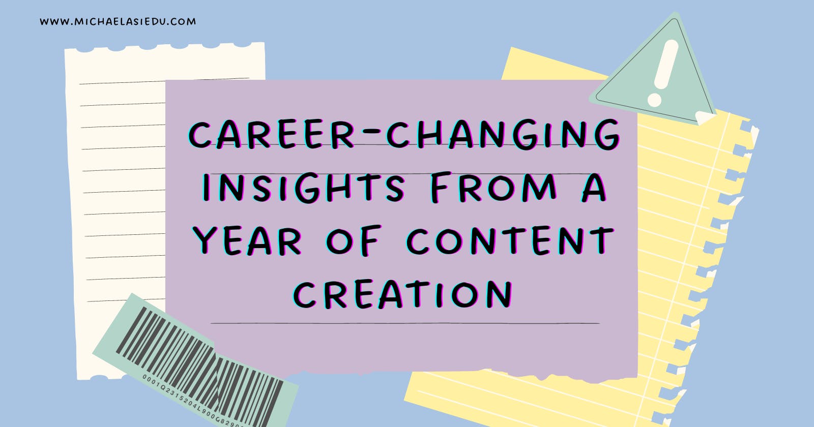 Career-Changing Insights from a Year of Content Creation