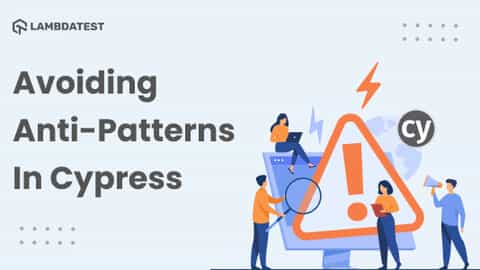 How To Avoid Anti-Patterns In Cypress