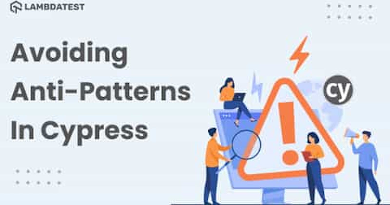 How To Avoid Anti-Patterns In Cypress
