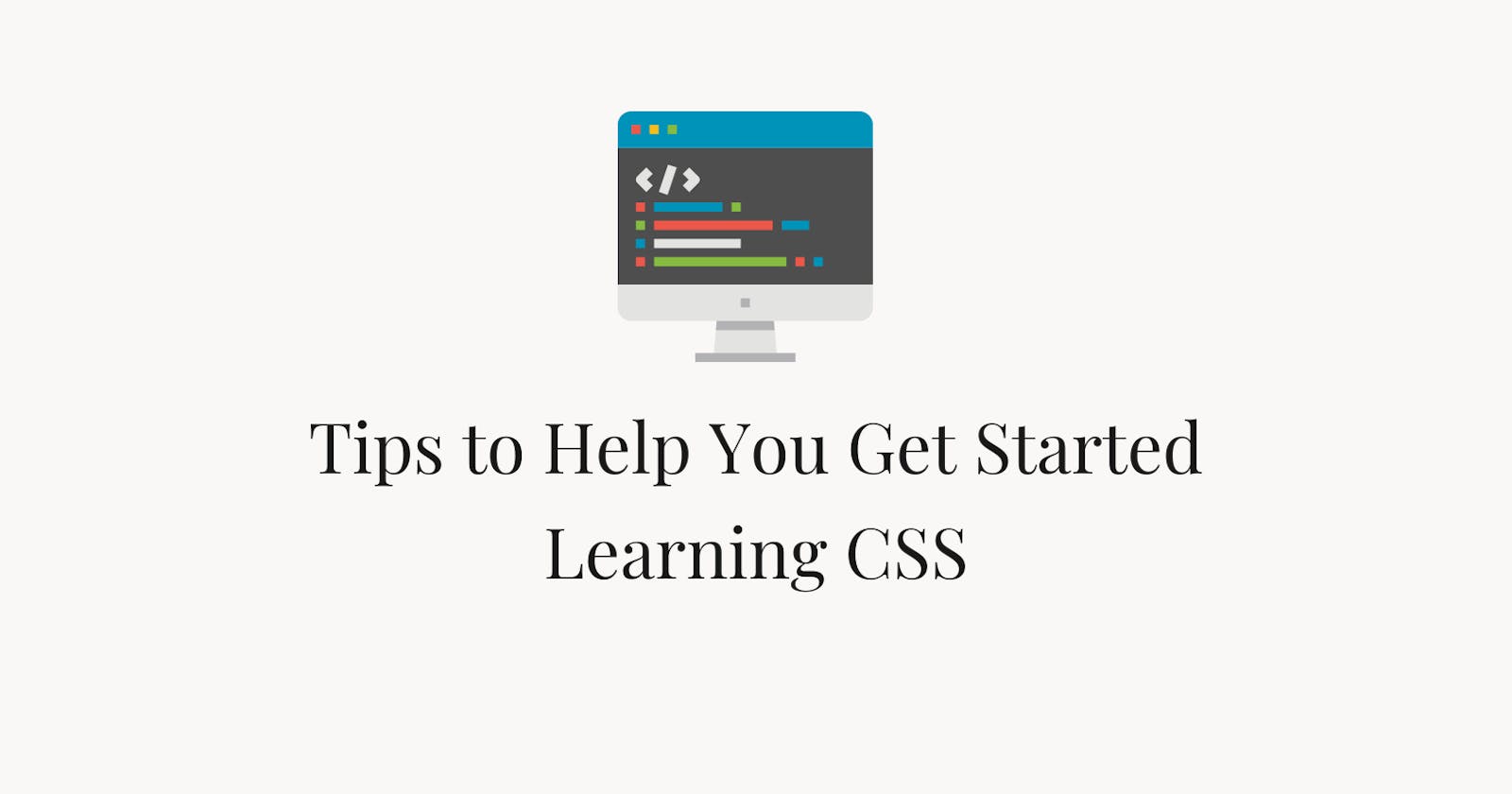 Tips to Help You Get Started Learning CSS