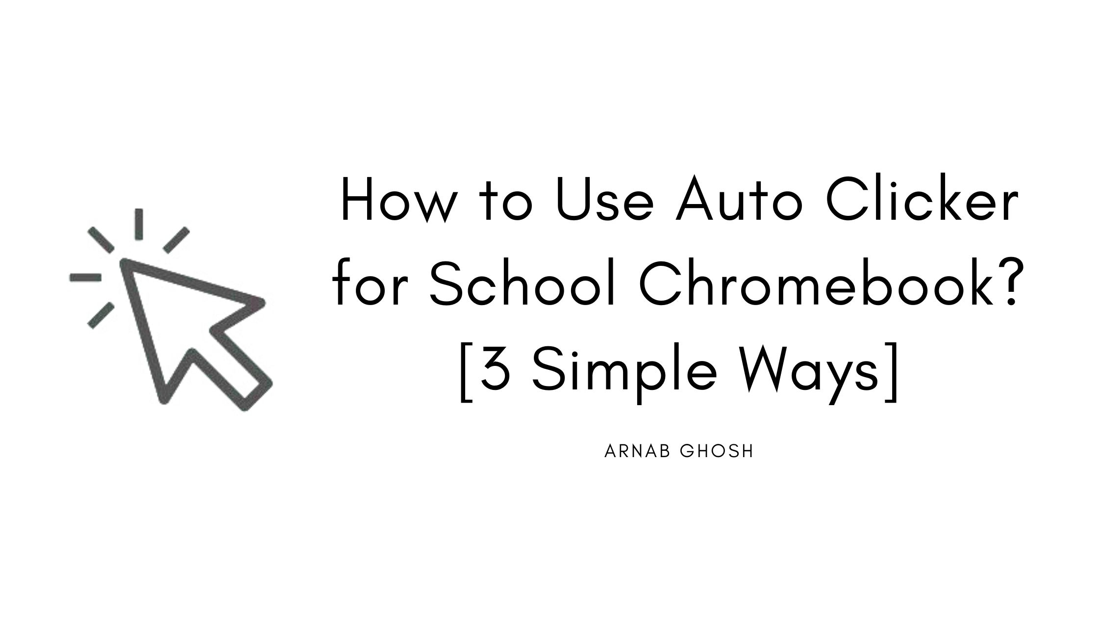 How to Get Auto Clicker for School Chromebook? [3 Simple Ways]