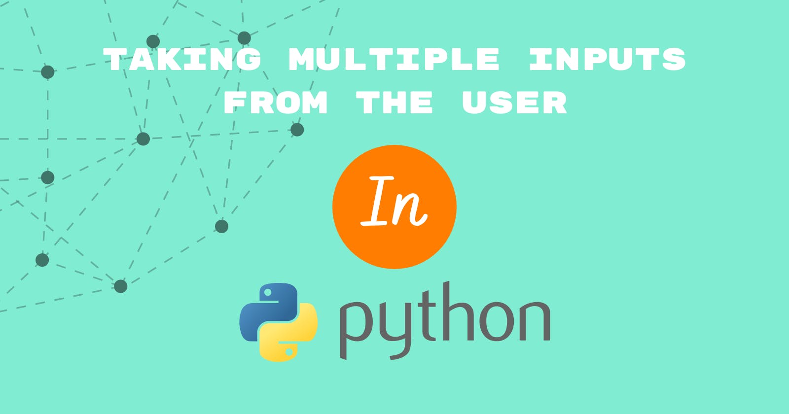 Take Multiple Inputs From The User In A Single Line Of Python Code