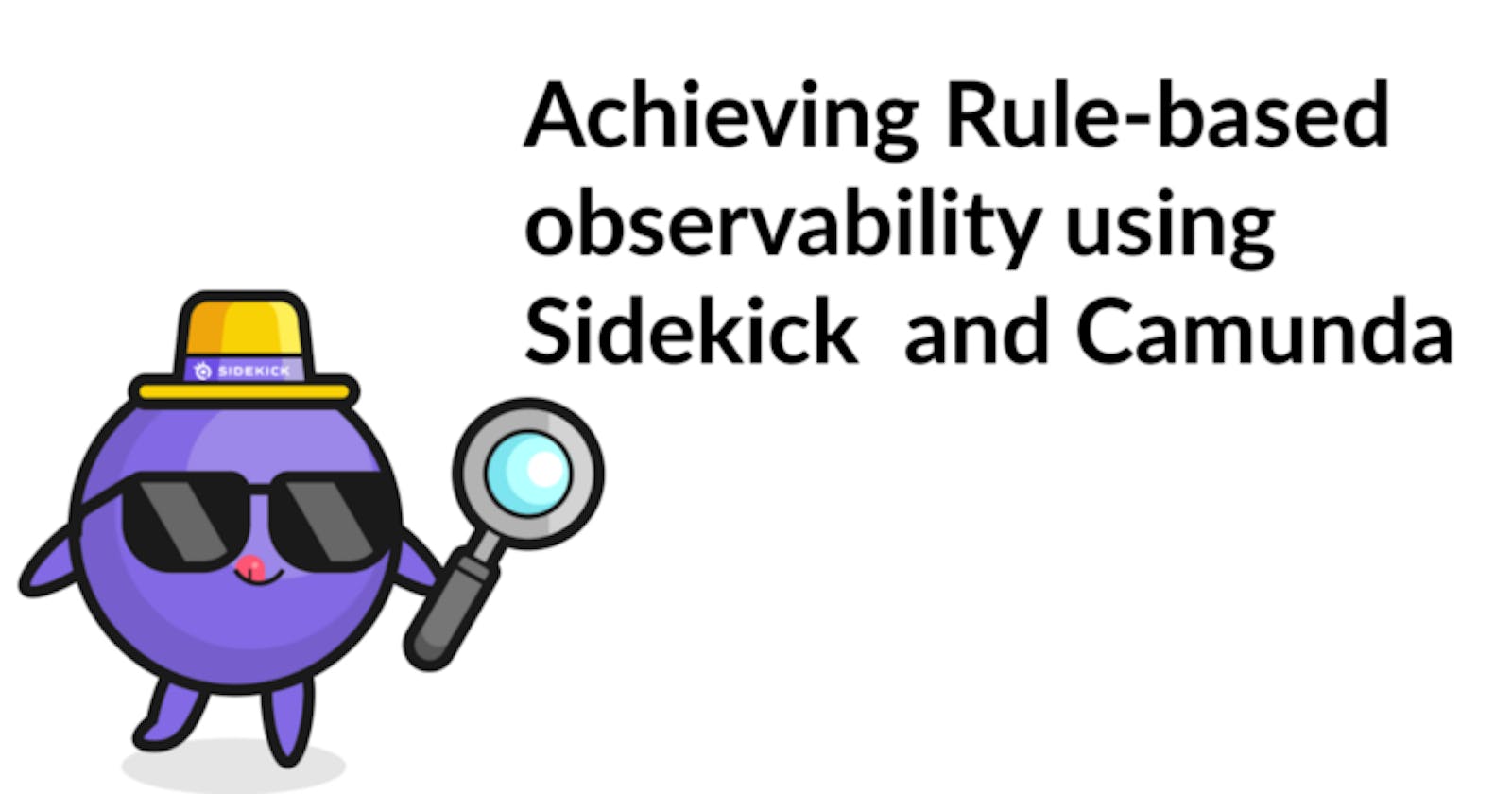 Achieving Rule-based observability using Sidekick  and Camunda