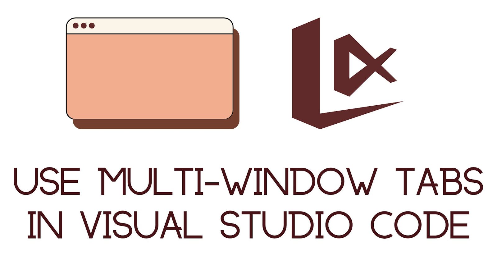Use Multi Window Tabs in Visual Studio Code