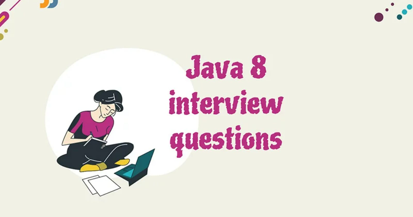 Java 8 - Interview Questions & Answers - 1