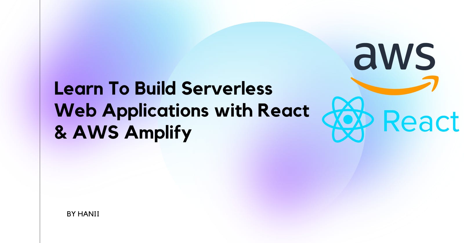 Learn To Build Serverless Web Applications with React & AWS Amplify