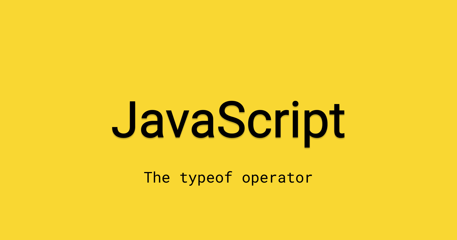JavaScript - The typeof operator